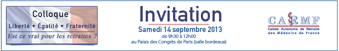 vous êtes invite au colloque de la carmf : liberte, egalite, fraternite : est ce vrai pour les retraites ?